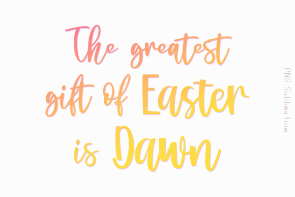 Unlock Your Creative Potential with Gift is Dawn 1 Easter Png Sublimation